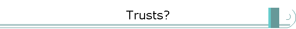 Trusts?